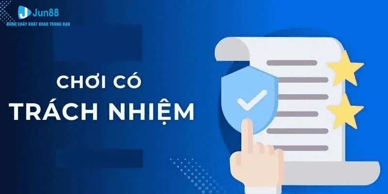 Chơi Có Trách Nhiệm Jun88: Thông Tin Quan Trọng Cần Biết 2 Không được để cá nhân dưới 18 tiếp cận với nền tảng casino